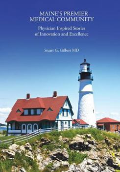 Paperback Maine's Premier Medical Community: Physician Inspired Stories of Innovation Book