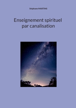 Paperback Enseignement spirituel par canalisation [French] Book