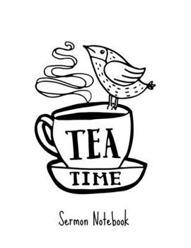 Paperback Tea Time Sermon Notebook: Look inside! Plan and keep track of your sermon's and reflection in this easy to use notebook template Great gift for Book