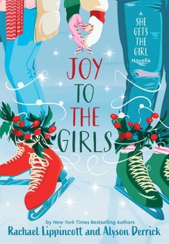 Hardcover Joy to the Girls: A She Gets the Girl Novella Book