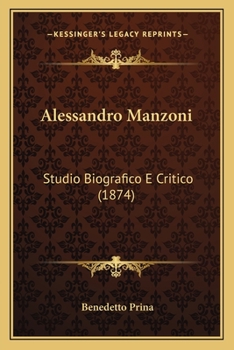 Paperback Alessandro Manzoni: Studio Biografico E Critico (1874) [Italian] Book