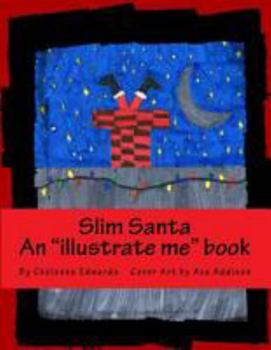 Paperback Slim Santa: An Illustrate Me Book. Where You Are the Illustrator Book