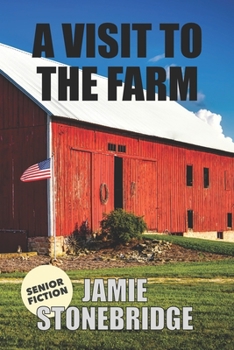 Paperback A Visit To The Farm: Large Print Fiction for Seniors with Dementia, Alzheimer's, a Stroke or people who enjoy simplified stories [Large Print] Book