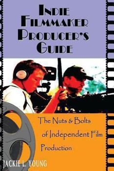 Paperback Indie Filmmaker Producer's Guide: The Nuts and Bolts of Independent Film Production Book