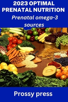 Paperback 2023 Optimal Prenatal Nutrition: Prenatal omega-3 sources Book