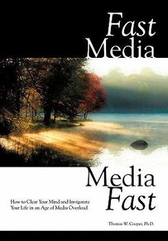 Paperback Fast Media, Media Fast: How to Clear Your Mind and Invigorate Your Life In an Age of Media Overload Book