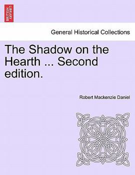 Paperback The Shadow on the Hearth ... Vol. I. Second Edition. Book