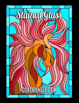 STAINED GLASS COLORING BOOK: Animals designs, flowers, birds and many more for adult and anyone who loves Antiques & Collectibles, with 55 Beautiful Flowers Designs for Relaxation and Stress Relief