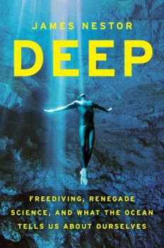 Hardcover Deep: Freediving, Renegade Science, and What the Ocean Tells Us about Ourselves Book