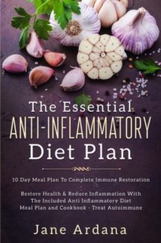 Paperback Anti Inflammatory Diet For Beginners - The Essential Anti-Inflammatory Diet Plan: 10 Day Meal Plan To Complete Immune Restoration Book