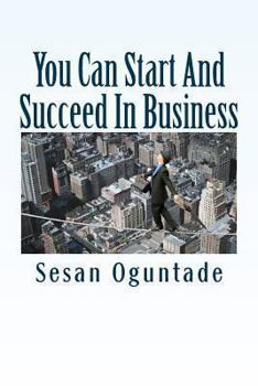 Paperback You Can Start And Succeed In Business: 52 Business-Building Methods To Grow Your Business Book