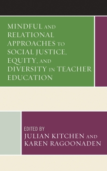 Paperback Mindful and Relational Approaches to Social Justice, Equity, and Diversity in Teacher Education Book