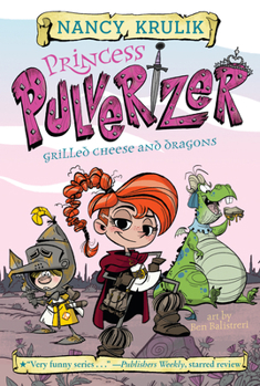 Grilled Cheese and Dragons - Book #1 of the Princess Pulverizer