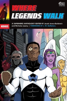 Where Legends Walk : A Superhero Anthology