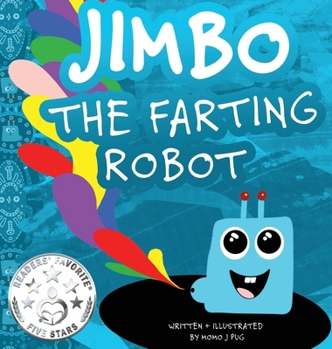 Hardcover Jimbo The Farting Robot: A cute picture book about being different, self esteem, and funny robots. [Large Print] Book