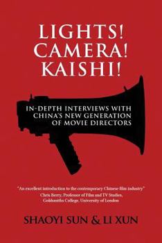 Paperback Lights! Camera! Kaishi!: In-depth Interviews with China's New Generation of Movie Directors Book