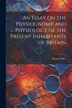 Paperback An Essay on the Physiognomy and Physiology of the Present Inhabitants of Britain Book
