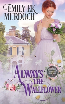 Always the Wallflower - Book #5 of the Never the Bride