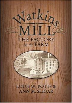Watkins Mill: Factory on the Farm - Book  of the American Midwest