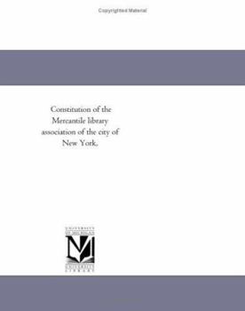 Constitution of the Mercantile library association of the city of New York,