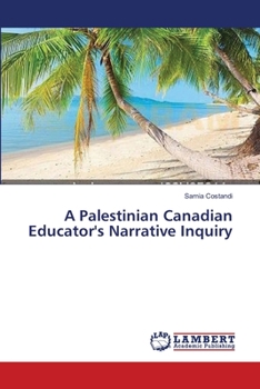 Paperback A Palestinian Canadian Educator's Narrative Inquiry Book