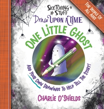 Hardcover Sketching Stuff Draw Upon A Time - One Little Ghost: For People Of All Ages Book