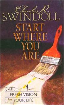 Hardcover Start Where You Are : Catch a Fresh Vision for Your Life Book