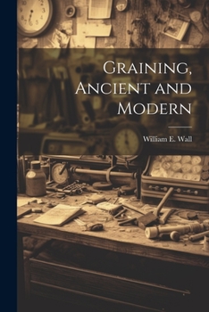 Paperback Graining, Ancient and Modern Book