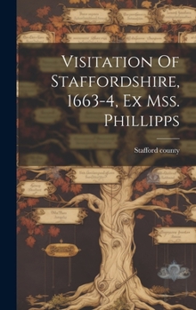 Hardcover Visitation Of Staffordshire, 1663-4, Ex Mss. Phillipps Book