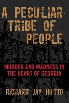 Hardcover Peculiar Tribe of People: Murder and Madness in the Heart of Georgia Book