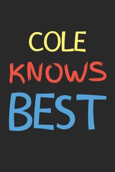 Paperback Cole Knows Best: Lined Journal, 120 Pages, 6 x 9, Cole Personalized Name Notebook Gift Idea, Black Matte Finish (Cole Knows Best Journa Book