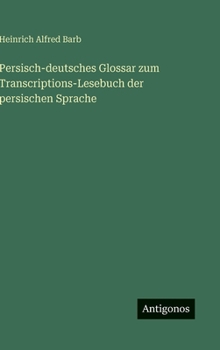 Hardcover Persisch-deutsches Glossar zum Transcriptions-Lesebuch der persischen Sprache [German] Book