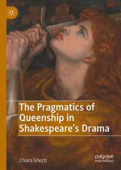 Hardcover The Pragmatics of Queenship in Shakespeare's Drama Book