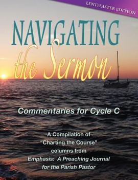 Paperback Navigating the Sermon: Lent/Easter Edition: Cycle C Book