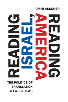 Hardcover Reading Israel, Reading America: The Politics of Translation Between Jews Book