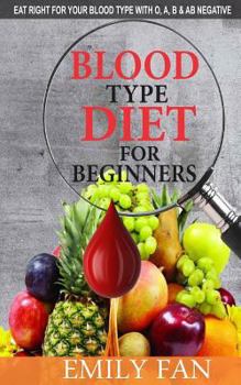 Paperback Blood Type Diet for Beginners: Eat Right for Your Blood Type with O, A, B and AB Negative Book