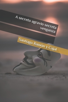 Paperback A secreto agravio secreta venganza [Spanish] Book