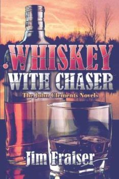 Paperback Whiskey with Chaser: The John Clements Novels Book