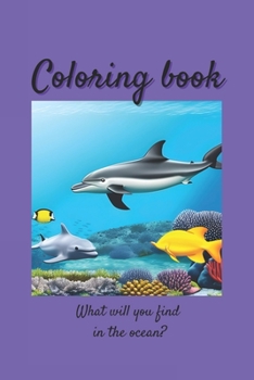 Paperback Coloring book: What will you find in the ocean? Book