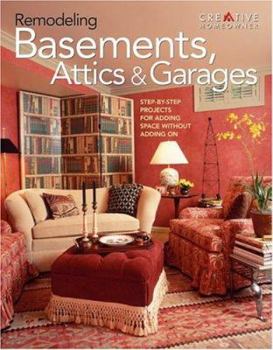 Paperback Remodeling Basements, Attics & Garages: Step-By-Step Projects for Adding Space Without Adding on Book