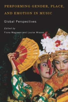 Performing Gender, Place, and Emotion in Music: Global Perspectives - Book  of the Eastman/Rochester Studies in Ethnomusicology