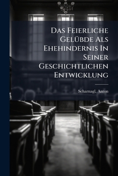 Paperback Das Feierliche Gelübde Als Ehehindernis In Seiner Geschichtlichen Entwicklung [German] Book