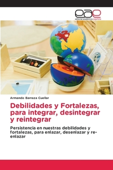Paperback Debilidades y Fortalezas, para integrar, desintegrar y reintegrar [Spanish] Book