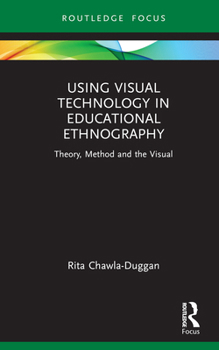 Hardcover Using Visual Technology in Educational Ethnography: Theory, Method and the Visual Book