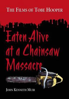 Paperback Eaten Alive at a Chainsaw Massacre: The Films of Tobe Hooper Book