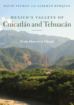 Paperback Mexico's Valleys of Cuicatlán and Tehuacán: From Deserts to Clouds Book