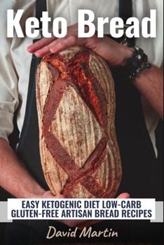 Paperback Keto Bread: Easy Ketogenic Diet Low-Carb Gluten Free Artisan Bread Recipes Book