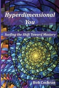 Paperback Hyperdimensional You: Surfing the Shift Toward Mastery Book