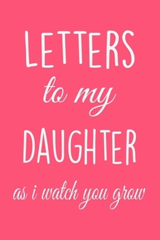 Paperback Letters to my Daughter: Daughter Journal From Mom, Keepsake Notebook For Taking Notes, Gift For Daughter From Mother. Book