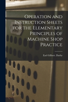 Paperback Operation and Instruction Sheets for the Elementary Principles of Machine Shop Practice Book